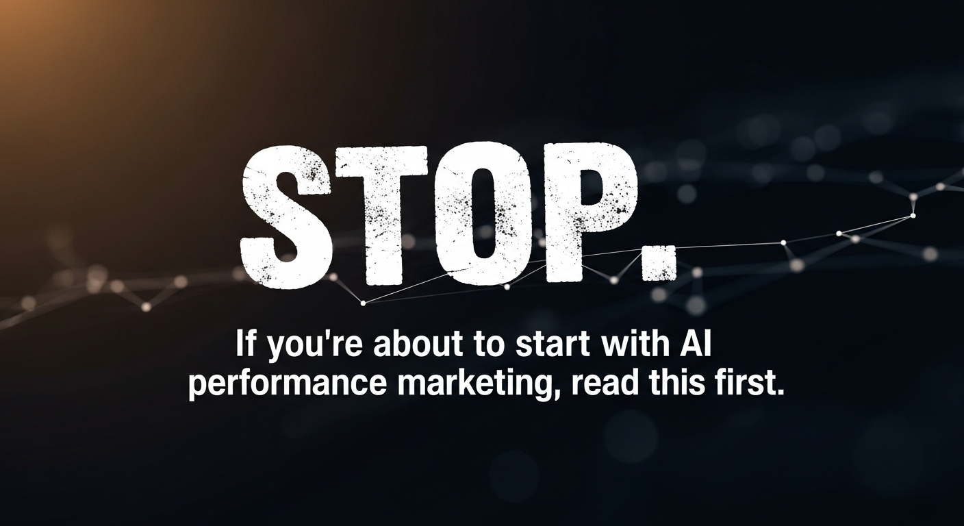 Stop. If you're about to start with AI performance marketing, read this first. Most marketers treat artificial intelligence as a faster way to do old tasks. They use it to write slightly better headli (variation 1)
